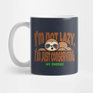 I'm not lazy, I'm just conserving my energy Funny Cute Sloth Mug